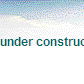 under construction